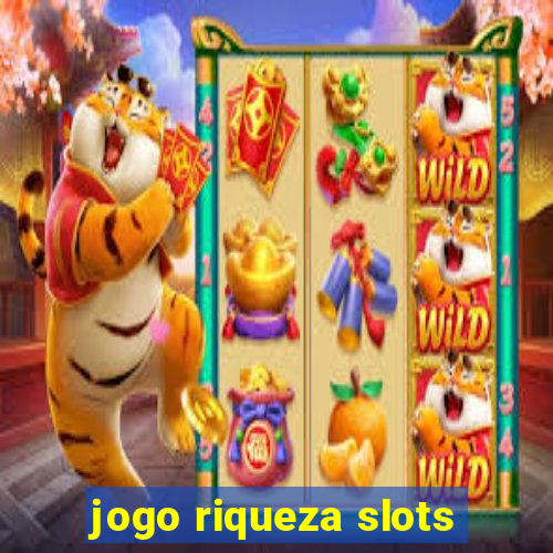 jogo riqueza slots